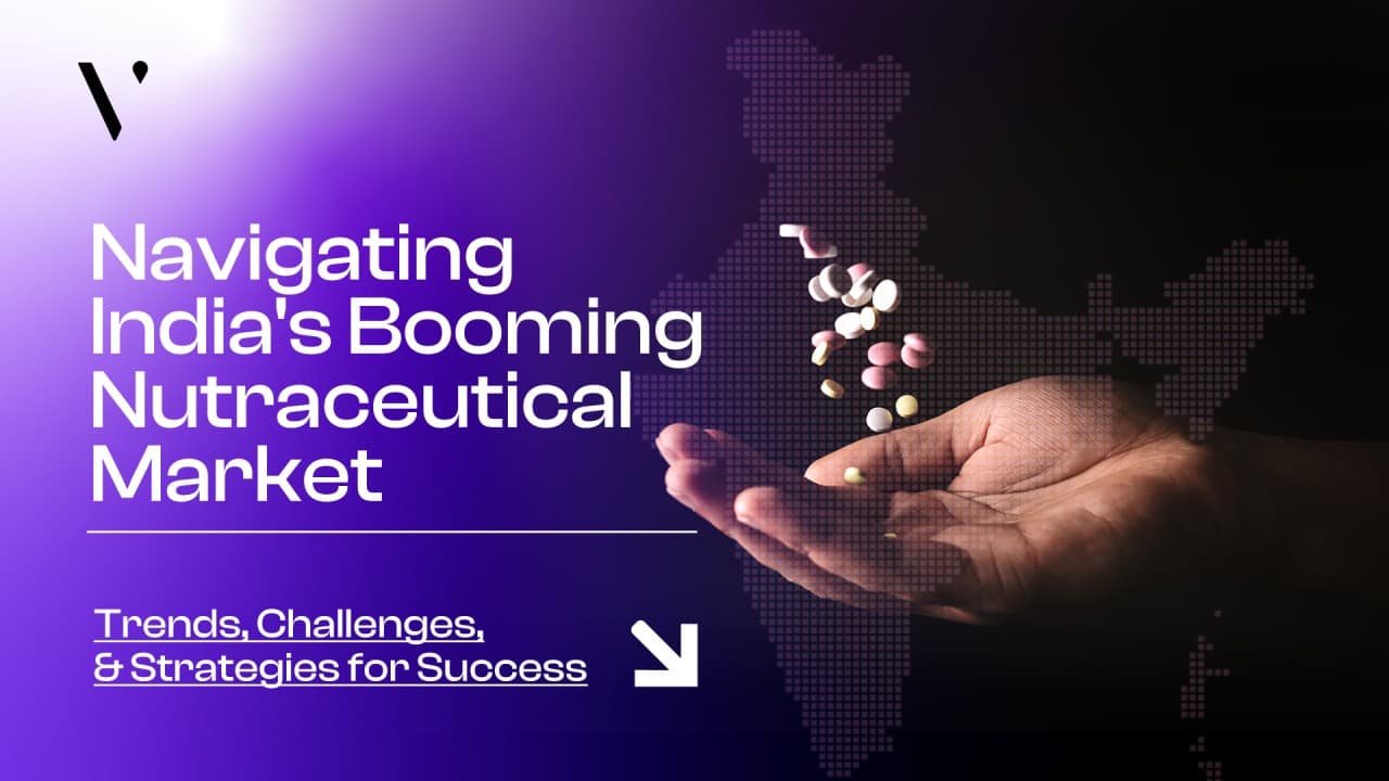 India's Booming Nutraceutical Market - Trends, Challenges & Strategies for Success